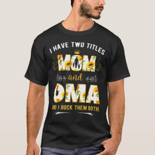 T-shirt I Have Two Titles Maman et Mamie Et I Rock Them Bo