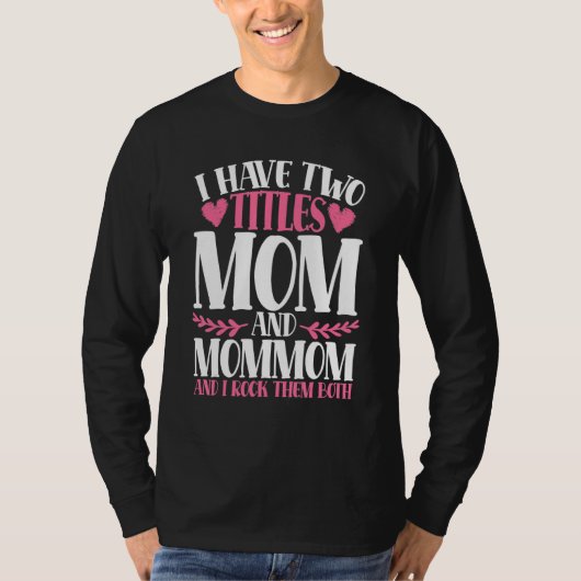 T-shirt I Have Two Titles Mom And Mommom And I Rock Them B (Devant)