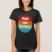 T-shirt I Have Two Titles Papa and Dressmaker (Devant)