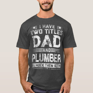 T-shirt I Have Two Titles Papa et Plumber Funny Fathers