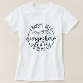 T-shirt I Haven’t Been Everywhere;  Wanderlust Mountain  (Design devant)