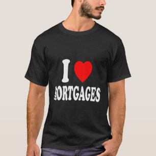 T-shirt I He Love Mortes Immobilier Banque Prêt souscripte
