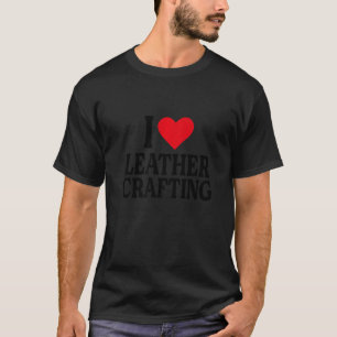T-shirt I Heart Cuir artisanat Coeur rouge J'aime Cuir