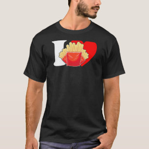 T-shirt I Heart Fries I Love Fries French Fries Fry