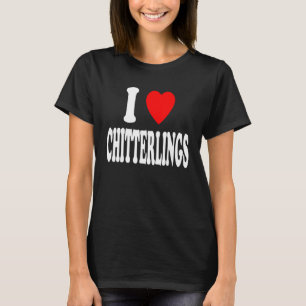 T-shirt I Heart (Love) Chitterlings Southern Soul Food