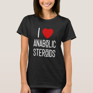 T-shirt I Heart Love Steroids Roids Gymnase Fitness entraî