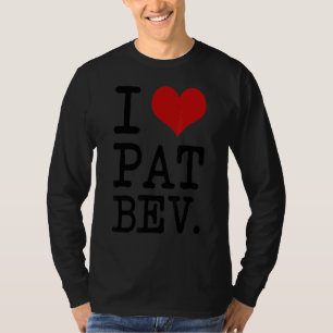 T-shirt I Heart Pat Bev I Love Pat Bev