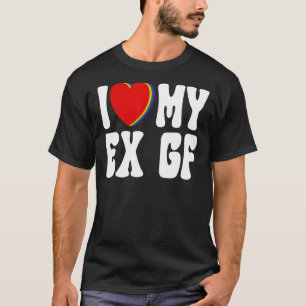 T-shirt I Heart Rainbow Mon Ex GF I Love Mon Ex Girlfriend