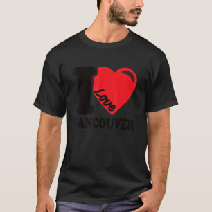 T-shirt I Heart Vancouver Beautiful Canadian City I Love V
