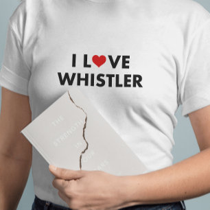 T-shirt I Heart Whistler I Love Whistler Texte moderne