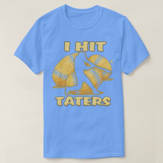 T-shirt I HIT TATERS Baseball Softball Home Run Dinger Fun (Design devant)