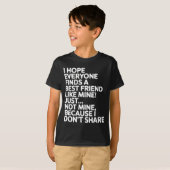 T-shirt I Hope Everyone Finds A Friend Like Mine Just Not  (Devant entier)