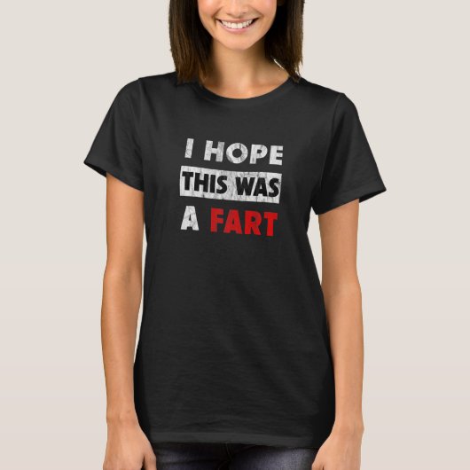 T-shirt I Hope This Was A Fart - Funny Fart Humor Premium (Devant)
