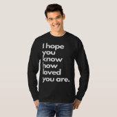T-shirt i hope you know how loved you are (Devant entier)