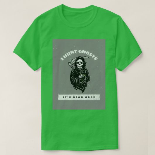 T-shirt I Hunt Ghosts Itx27s Dead Bon idéal pour Halloween (Design devant)