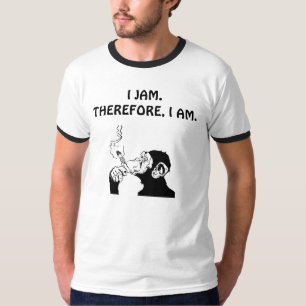 T-SHIRT I JAM.THEREFORE, I AM.