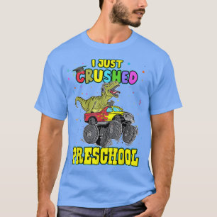 T-shirt I Just Crushed Preschool Monster Truck Dinosaur Gr