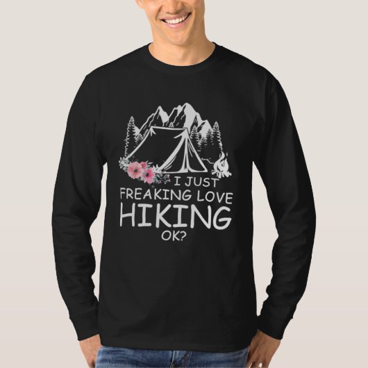 T-shirt I Just Freaking Love Hiking OK (Devant)