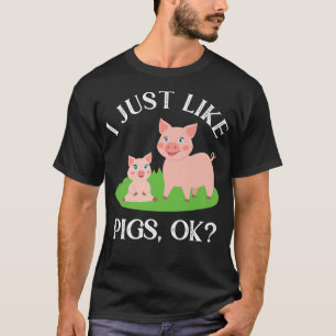 T-shirt I Just Like Pigs Funny Cute Farming Pig Premium