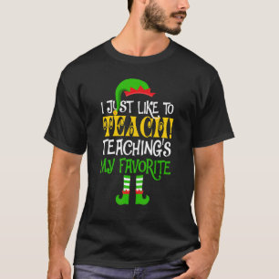 T-shirt I Just Like to Teach Teachings My Favorite Teacher
