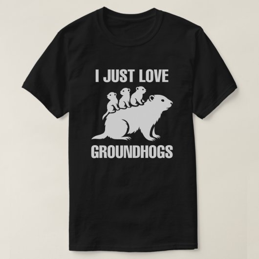 T-shirt I just love Groundhogs (Design devant)
