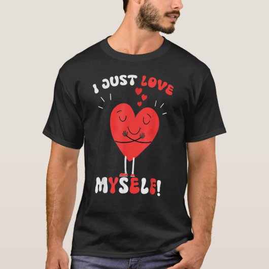 T-shirt I Just Love Myself Valentines Day for Singles Retr (Devant)