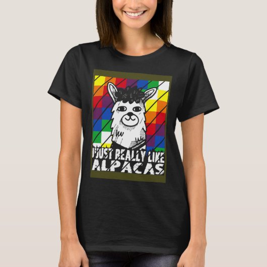 T-shirt I Just Really Like Alpacas Wiphala Flag Andean Lla (Devant)