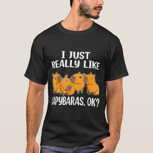 T-shirt I Just Really Like Capybaras Ok Capybara Animal Ro (Devant)