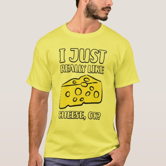 T-shirt I Just Really Like Cheese OK (Devant)