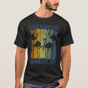 T-shirt I Just Really Like Flamingos Ok Animal Bird 3