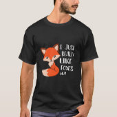 T-shirt I Just Really Like Foxes Fox (Devant)