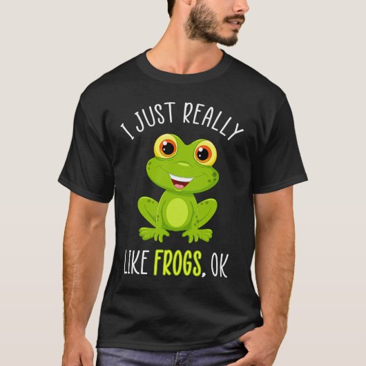 T-shirt I Just Really Like Frogs Ok (Devant)