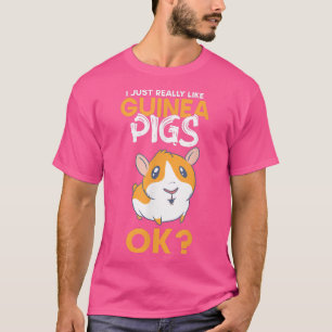 T-shirt I Just Really Like Guinea Pigs Ok Guinea Pig Anima