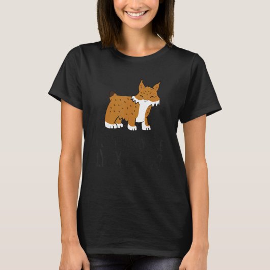 T-shirt I Just Really Like Lynxes Ok Cute Lynx Cat (Devant)