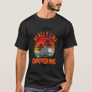 T-shirt I just really like Opossums