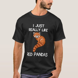 T-shirt I Just Really Like Red Pandas Red Panda Quote