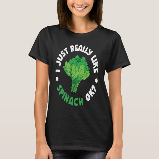 T-shirt I Just Really Like Spinach Ok (Devant)