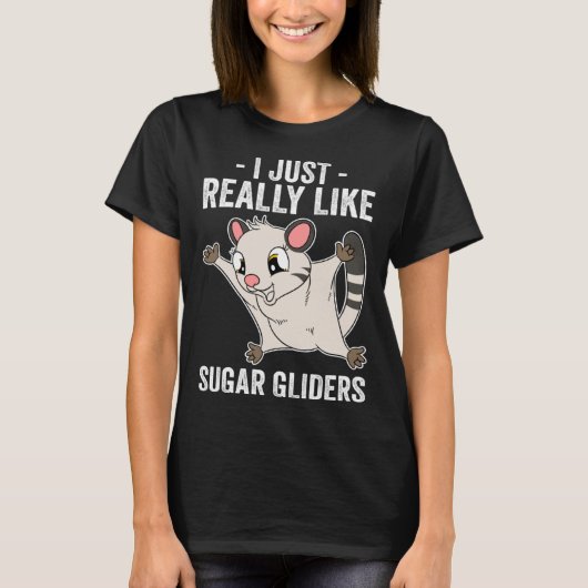 T-shirt I Just Really Like Sugar Gliders (Devant)