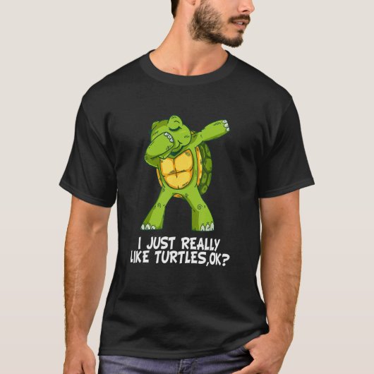 T-shirt I Just Really Like Turtles,Ok Funny Dabbing Turtl (Devant)