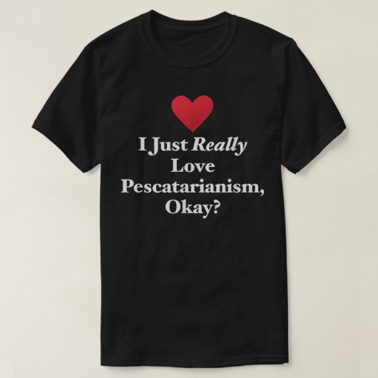 T-shirt I Just Really Love Pescatarianism, Okay Fun Vegeta (Design devant)