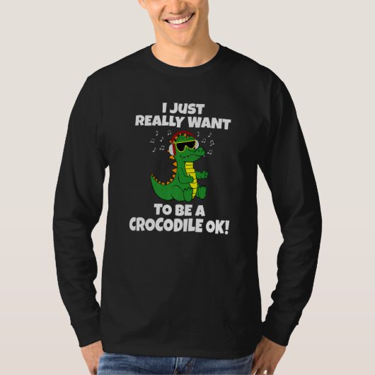 T-shirt I Just Really Want to be a Crocodile OK Kids Croc (Devant)