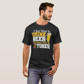 T-shirt I Just Want To Drink Beer & Hang With My Yorkie Te (Devant entier)