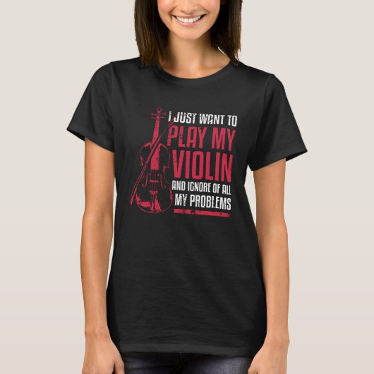 T-shirt I Just Want To Play My Violin (Devant)