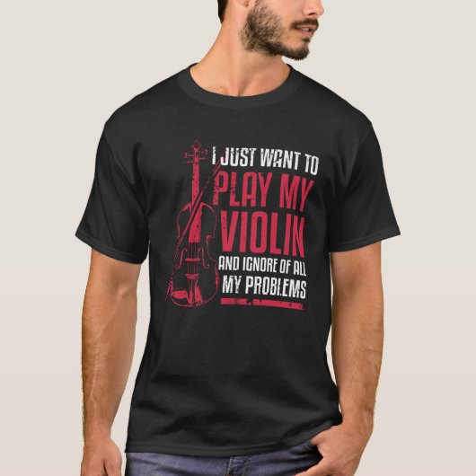 T-shirt I Just Want To Play My Violin (Devant)