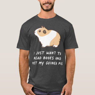 T-shirt I Just Want To Read Books And Pet My Guinée Pig Ka