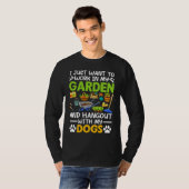 T-shirt I Just Want To Work In My Garden And Hangout With  (Devant entier)