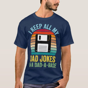 T-shirt I Keep All My Dad Jokes In A DadABase