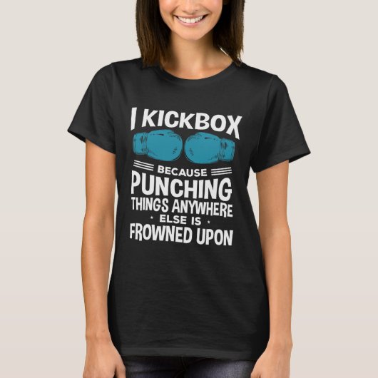 T-shirt I Kickbox Because Funny Kickboxing (Devant)