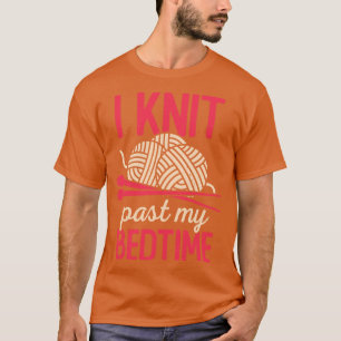 T-shirt I Knit Past My Bedtime Tricot Knitter Cadeau