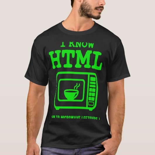 T-shirt I know HTML How to microwave leftovers (Devant)